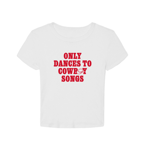 White t-shirt with red text 'ONLY DANCES TO COWBOY SONGS' 