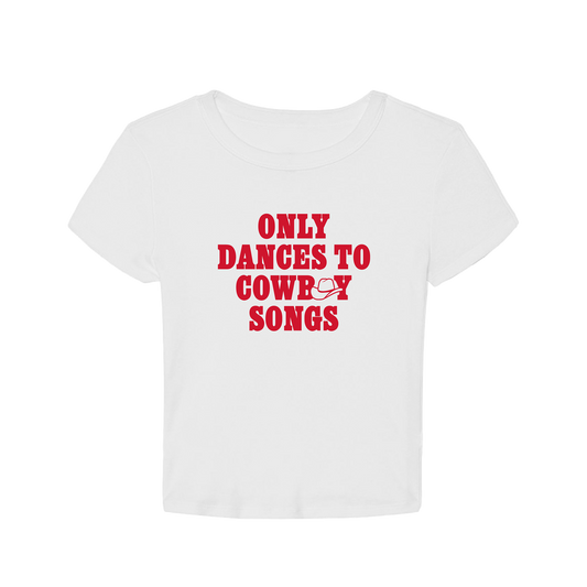 White t-shirt with red text 'ONLY DANCES TO COWBOY SONGS'